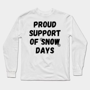 proud support of snow days Long Sleeve T-Shirt